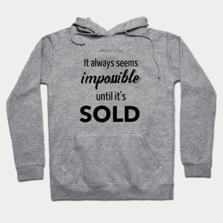 It Always Seems Impossible Until It's SOLD Hoodie